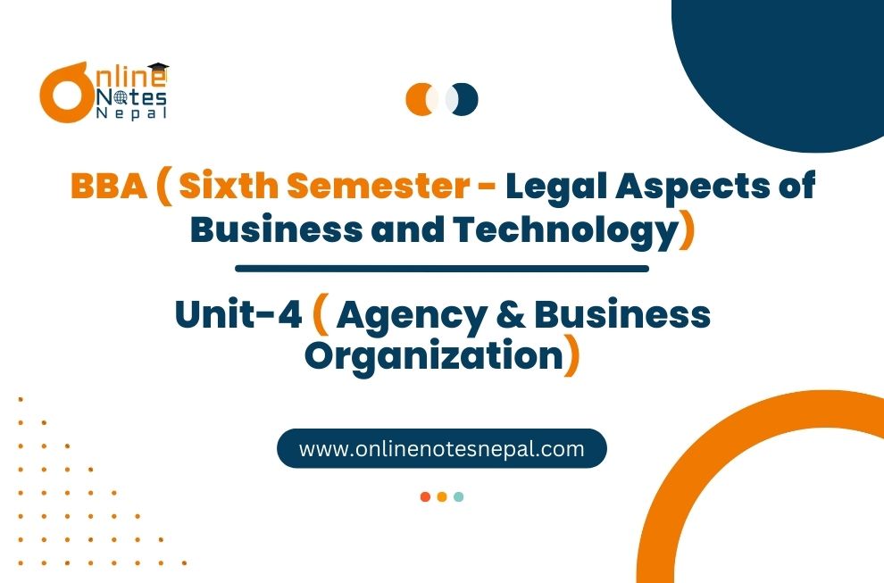 Unit 4: Agency & Business Organization - Legal Aspects of Business & Technology | Sixth Semester Photo